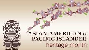 ASIAN AMERICAN AND PACIFIC ISLANDER MONTH