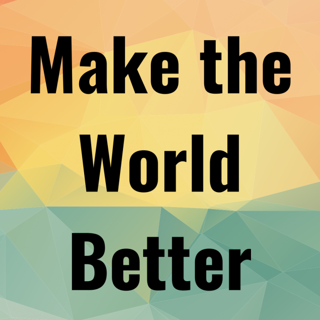 Text Reads: "Make the World Better"
