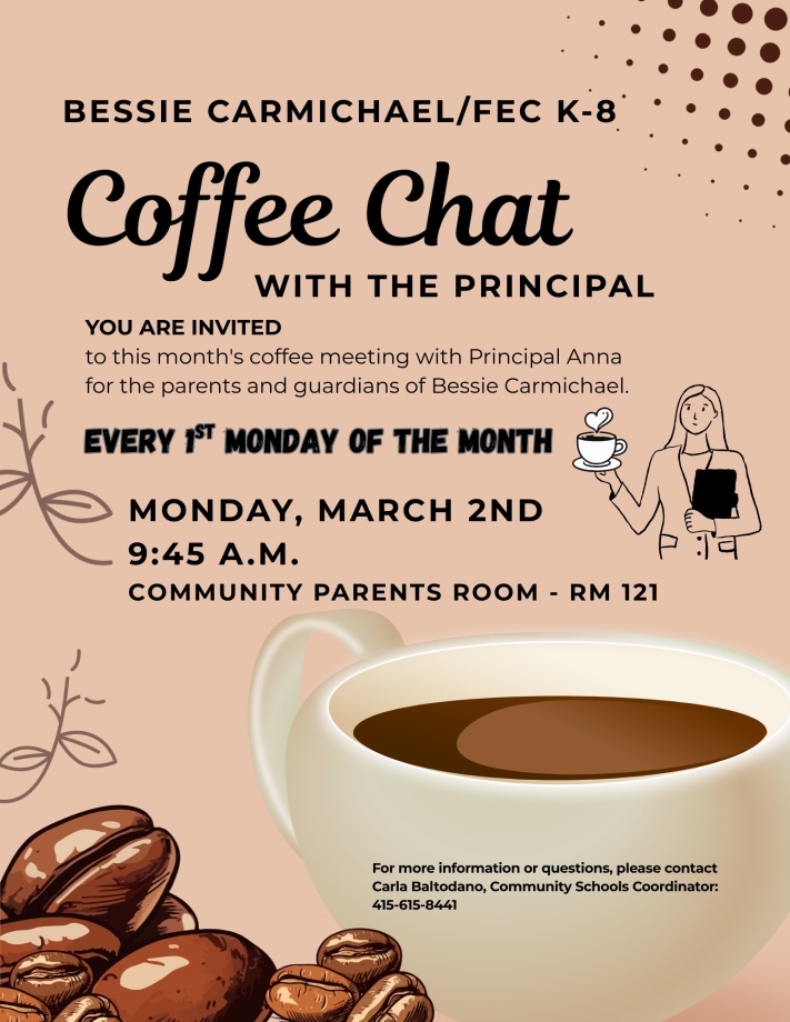 Coffee Chat with the Principal Monday March 2nd 9:45 am at Bessie Carmichael K-5