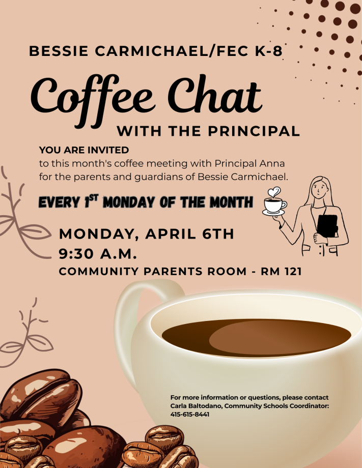 Coffee Chat with the Principal Monday April 6th at 9:30 am at Bessie Carmichael K-5