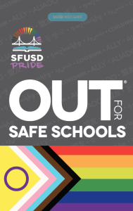 teacher badge that reads "out for safe school" with sfusd pride logo above and progressive flag below.