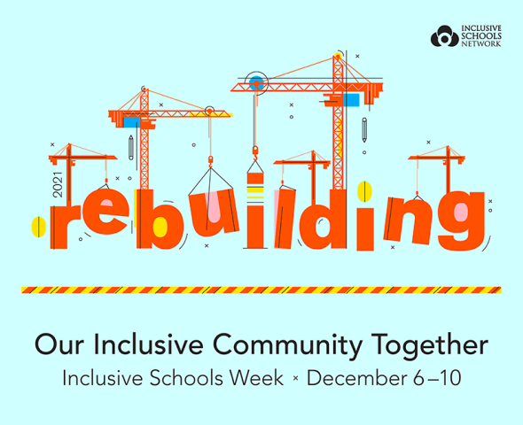 Text: Rebuilding our Inclusive Community Together. Inclusive Schools Week December 6-10, 2021. Blue background with red writing and cranes in the background