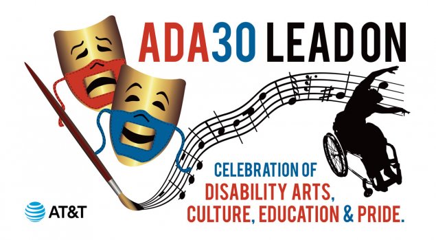 Picture of a paintbrush, theater masks and music notes that lead to a person in a wheelchair dancing with text ADA30 LEAD ON, Celebrations of Disability Arts, Culture & Pride