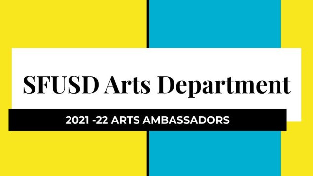 SFUSD Arts Department 2021-22 Arts Ambassador 