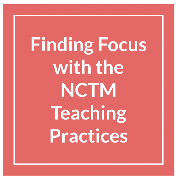 Finding focus with the NCTM teaching practices
