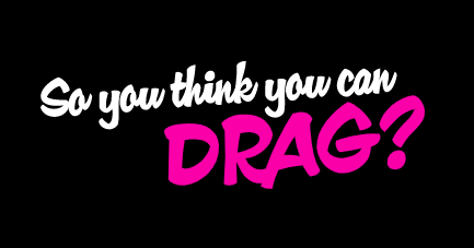 So you think you can drag?