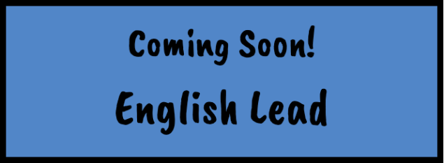 Coming Soon!  English Lead