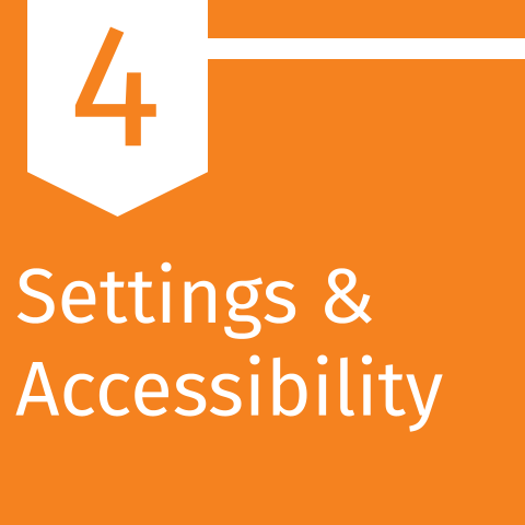 Section 4: Settings & Accessibility