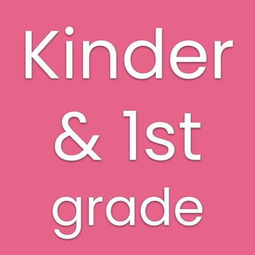Kindergarten & 1st grade