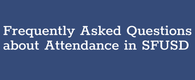 Frequently Asked questions about attendance in SFUSD