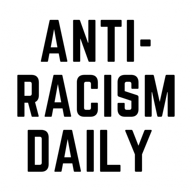 Image shows text that reads: "Anti-Racism Daily"