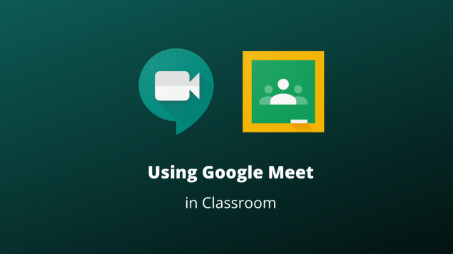 Using Google Meet in Classroom