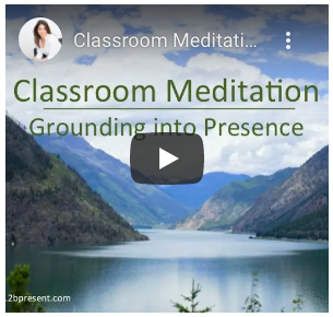 Text states " Classroom Meditation Grounding into Presence" with a lake and mountains in the backdrop