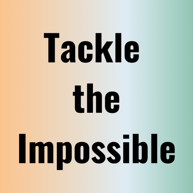 Text Reads: "Tackle the Impossible"